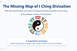 The Missing Map of I Ching Divination