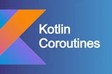 Kotlin Coroutines Mini Case: The Lost Child Coroutine