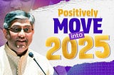 🎉 Happy New Year 2025: Positively MOVE On !🎉