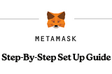 How to Set Up a MetaMask Wallet (Step-By-Step Full Guide)