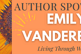 Author Spotlight: Emily VanderBent