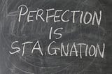 Hey freelancers, perfectionism is an excuse. Stop letting it hold you back.