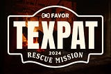 Texpat Rescue Mission shows Favor goes above and beyond for Texans