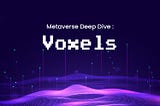 Metaverse Deep Dive: Voxels