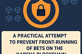 A Practical Attempt to Prevent Front-Running of Bets on the Kadena Blockchain