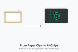 From Paper Clips to AI Chips