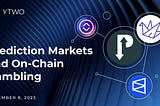 Prediction Markets: On-Chain Gambling as a Way to Uncover Authentic Social Reality