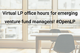 Virtual office hours for emerging venture fund managers! #OpenLP
