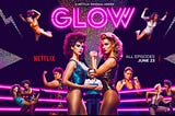 GLOW — My new Netflix Crush