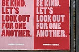 Be kind. Let’s look out for one another.