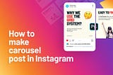 How to create a beautiful carousel post on Instagram ( Trending in 2020–2021)