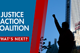 “Thumbnail of the ‘Justice Action Coalition — What’s Next?’ Video, with a shadow of a person holding up their fist next to a skyscraper building.