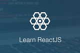 Here’s How I Learned ReactJs as a Self-taught Developer