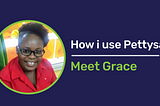 How I Use Pettysave — Meet Grace