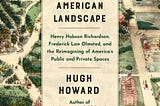 Architects of an American Landscape by Hugh Howard