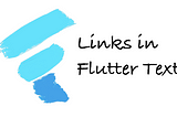 Links in Flutter Text