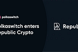 Polkaswitch enters Republic Crypto