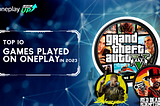 Top 10 Games Ruling the Playtime Charts on OnePlay