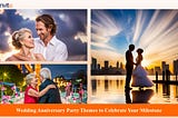 5 Unique Wedding Anniversary Party Themes to Celebrate Your Milestone