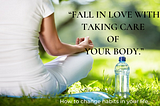 “Fall in love with taking care of your body.”