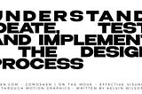 Understand, ideate, test, and implement: The design process