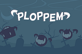 Ploppem Postmortem: My unknown game