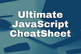 Ultimate JavaScript CheatSheet