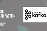 Apache Kafka: Log Compaction