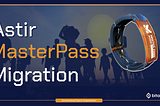 Astir MasterPass Migration