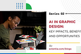 Key Impacts, Benefits, and Opportunities of AI in Graphic Design