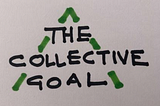 The Time for a Collective Goal is Now