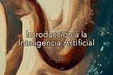 Introducción a la Inteligencia Artificial