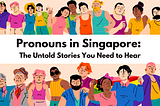 Pronouns in Singapore: The Untold Stories You Need to Hear!