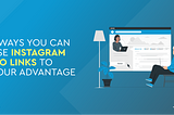 7 Ways You Can Use Instagram Bio Links to Your Advantage