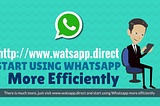 Use whatsapp Efficiently with watsapp Direct