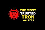 The Top 5 Best Tron Wallets That You Can Trust