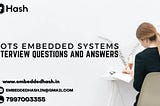 ROTS Embedded systems interview questions and answers