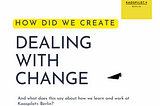Reflections from our Programme Lead Edda Kruse Rosset on how we created DEALING WITH CHANGE and…