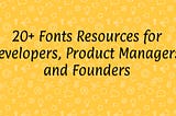 20+ Fonts Resources for Developers, Product Managers, and Founders, Haathi