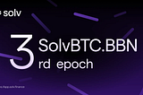 SolvBTC.BBN 3rdエポックを発表