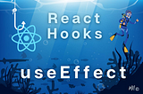 A Deeper Dive into the ‘useEffect’ Hook in React