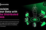 Reclaim Your Data with The Distributed Web