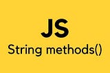 Some Javascript String methods that you should know