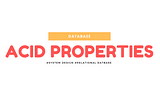 ACID Database Properties