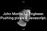 Meet John, UI Designer and Front end developer