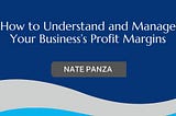 How to Understand and Manage Your Business’s Profit Margins