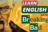 Learn English with Breaking Bad | Idioms, Slang and Vocabulary