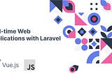 Real-time Web Applications with Laravel