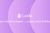 Larix Monthly Report — August