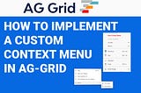 How To Implement A Custom Context Menu In Ag-Grid